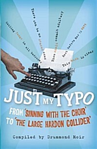 Just My Typo : From sinning with the choir to the large hardon collider (Paperback)