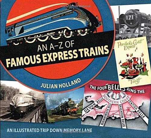 An A-Z of Famous Express Trains : An Illustrated Trip Down Memory Lane (Hardcover)