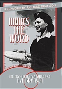 Mums the Word: The High-Flying Adventures of Eve Branson (Hardcover)