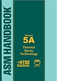 ASM Handbook Volume 5A  Thermal Spray Te (Hardcover)