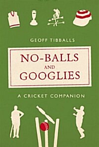 No-Balls and Googlies : A Cricket Companion (Hardcover)