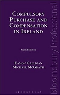 Compulsory Purchase and Compensation in Ireland: Law and Practice (Hardcover, 2 Revised edition)