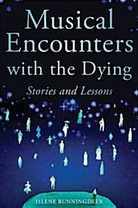 Musical Encounters with Dying : Stories and Lessons (Paperback)