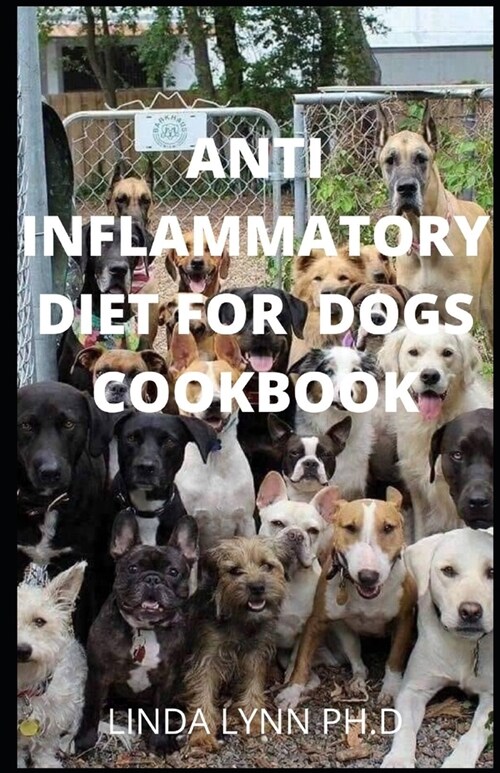 Anti Inflammatory Diet for Dogs Cookbook: Comprehensive Guide and Cookbook for Inflammatory Diet for Dogs with Recipe for Treat Raw and Homemade Recip (Paperback)