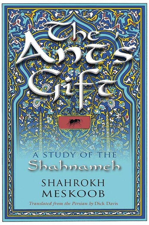 The Ants Gift: A Study of the Shahnameh (Paperback)