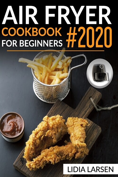 Air Fryer Cookbook for Beginners: Affordable, Quick & Easy Recipes to Fry, Bake, Grill & Roast with Your Air Fryer (Paperback)