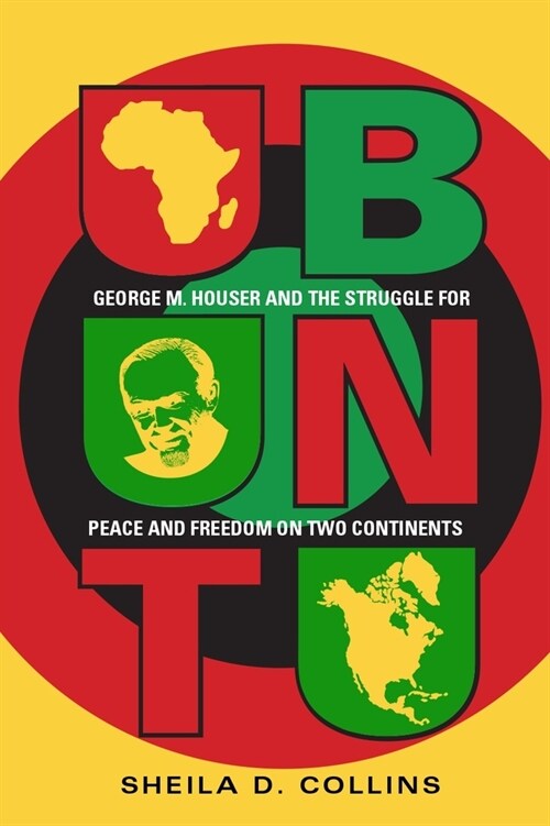 Ubuntu: George M. Houser and the Struggle for Peace and Freedom on Two Continents (Hardcover)