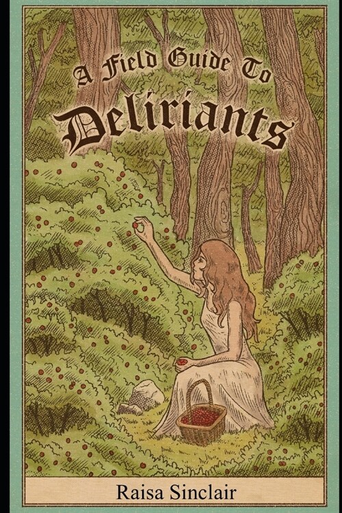 A Field Guide To Deliriants (Paperback)