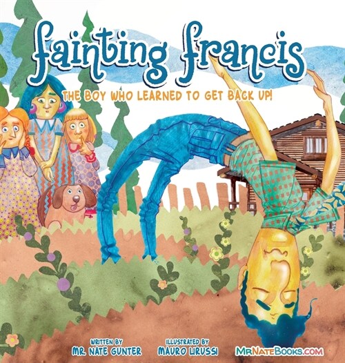 Fainting Francis: The boy who learned to get back up! (Hardcover)