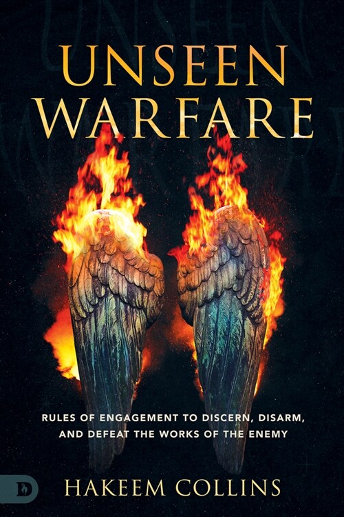 Unseen Warfare: Rules of Engagement to Discern, Disarm, and Defeat the Works of the Enemy (Paperback)