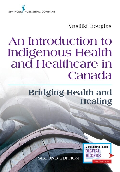 An Introduction to Indigenous Health and Healthcare in Canada: Bridging Health and Healing (Paperback, 2)