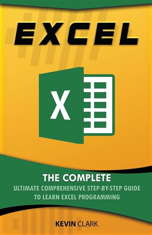 Excel: The Complete Ultimate Comprehensive Step-By-Step Guide To Learn Excel Programming (Paperback)