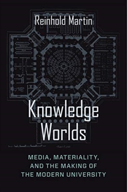 Knowledge Worlds: Media, Materiality, and the Making of the Modern University (Paperback)
