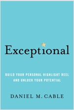 Exceptional: Build Your Personal Highlight Reel and Unlock Your Potential