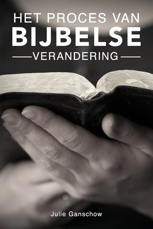 Het proces van Bijbelse verandering (Paperback)