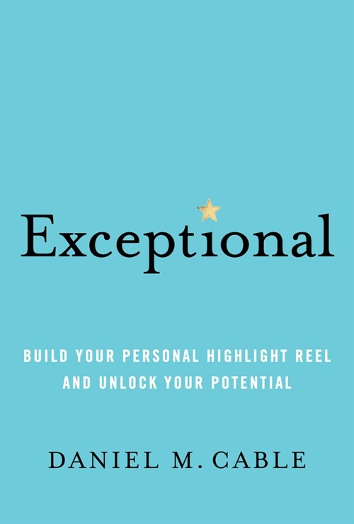 Exceptional: Build Your Personal Highlight Reel and Unlock Your Potential (Hardcover)