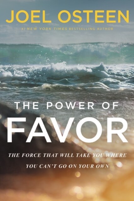 The Power of Favor: The Force That Will Take You Where You Cant Go on Your Own (Paperback)