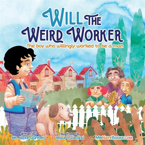 Will the Weird Worker: The boy who willingly worked to become a young man. (Paperback)