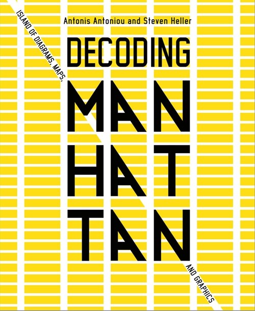 Decoding Manhattan: Island of Diagrams, Maps, and Graphics (Hardcover)