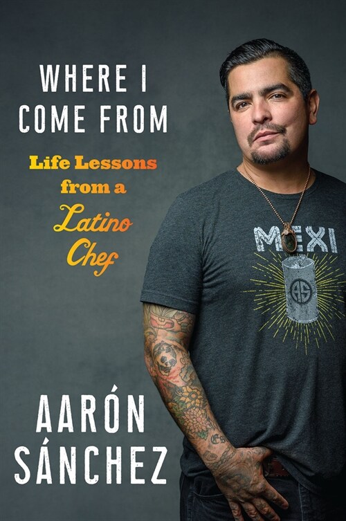 Where I Come from: Life Lessons from a Latino Chef (Paperback)