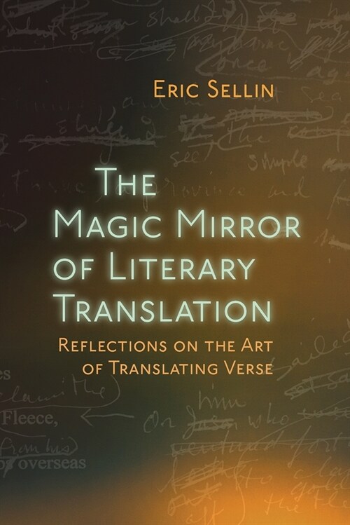 The Magic Mirror of Literary Translation: Reflections on the Art of Translating Verse (Hardcover)