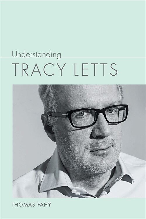 Understanding Tracy Letts (Hardcover)
