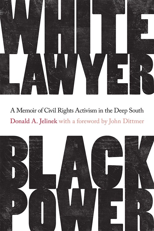 White Lawyer, Black Power: A Memoir of Civil Rights Activism in the Deep South (Hardcover)