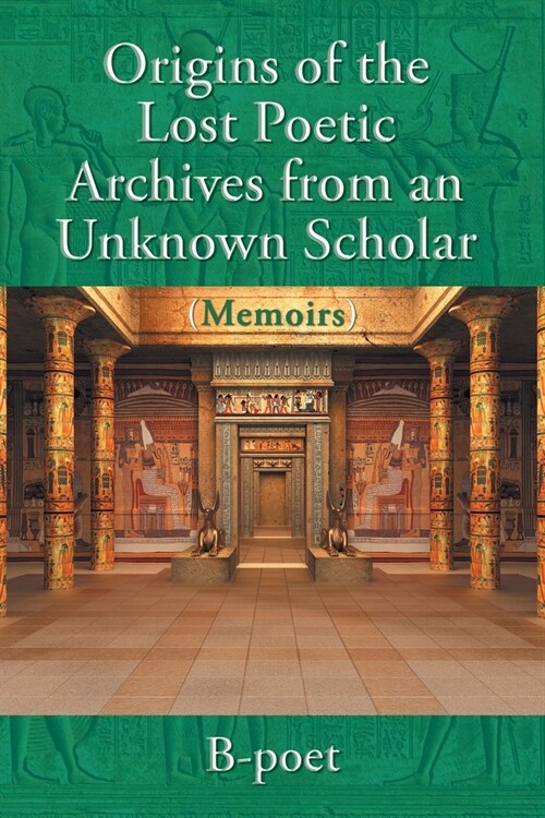 Origins of the Lost Poetic Archives from an Unknown Scholar (Memoirs) (Paperback)