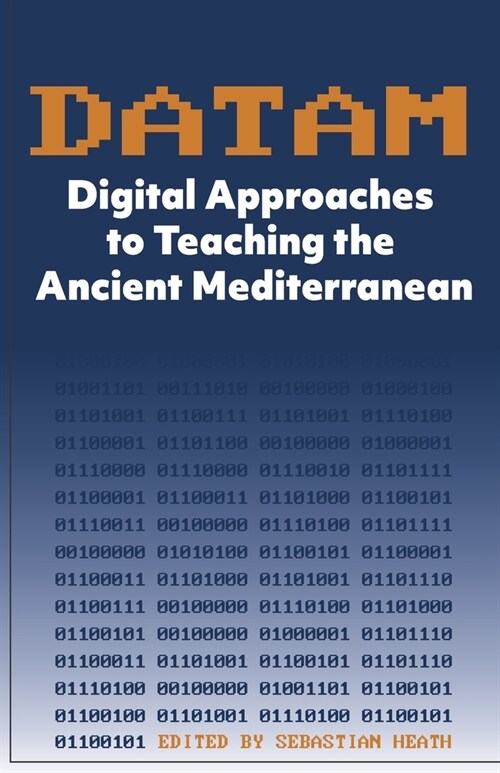 DATAM Digital Approaches to Teaching the Ancient Mediterranean (Paperback)