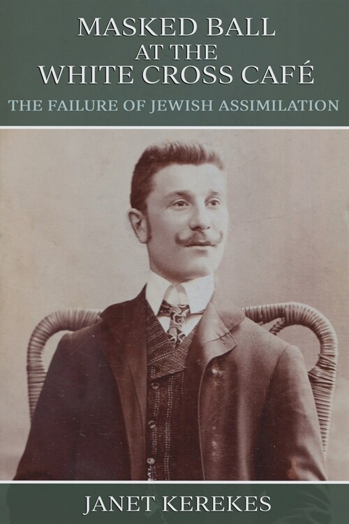 Masked Ball at the White Cross Caf? The Failure of Jewish Assimilation (Paperback)