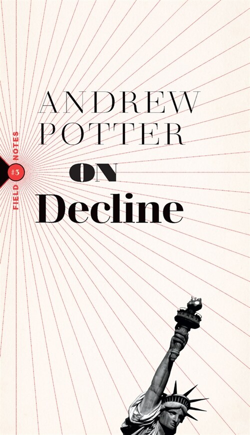 On Decline: Stagnation, Nostalgia, and Why Every Year Is the Worst One Ever (Paperback)