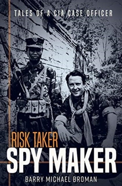 Risk Taker, Spy Maker: Tales of a CIA Case Officer (Hardcover)