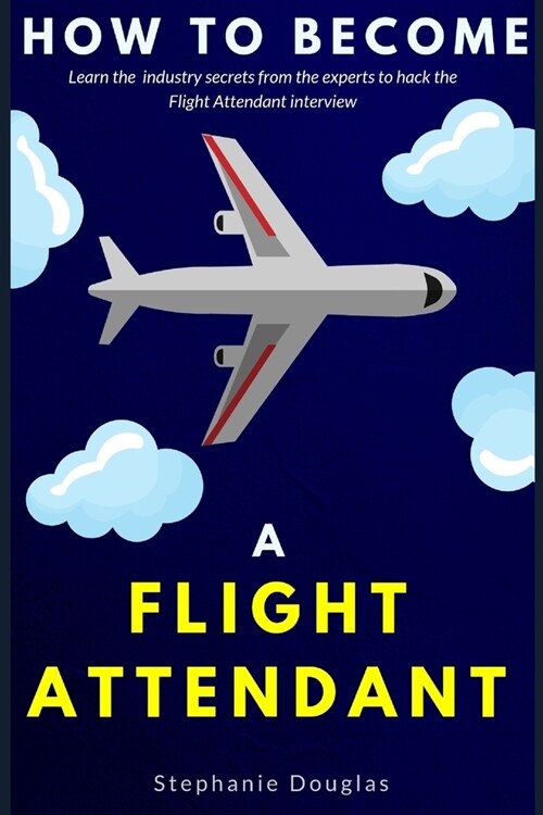 How To Become A Flight Attendant (Paperback)