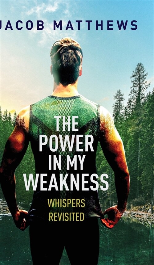 The Power in my Weakness: Whispers Revisited (Hardcover)