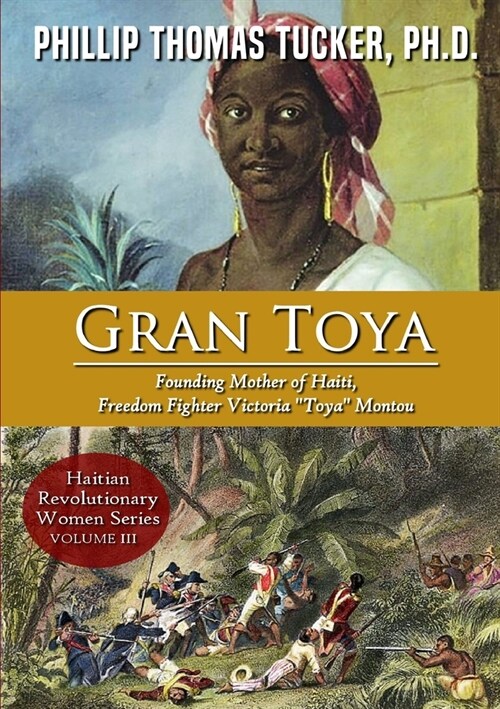 Gran Toya: Founding Mother of Haiti, Freedom Fighter Victoria Toya Montou (Paperback)