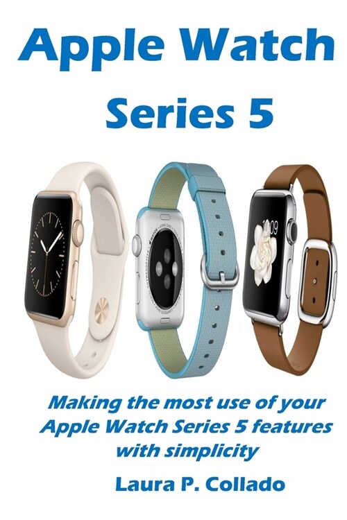 Apple Watch Series 5: Making the most use of your Apple Watch Series 5 features with simplicity (Paperback)