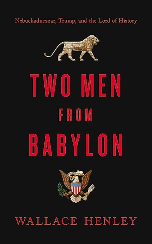 Two Men from Babylon: Nebuchadnezzar, Trump, and the Lord of History (Audio CD)