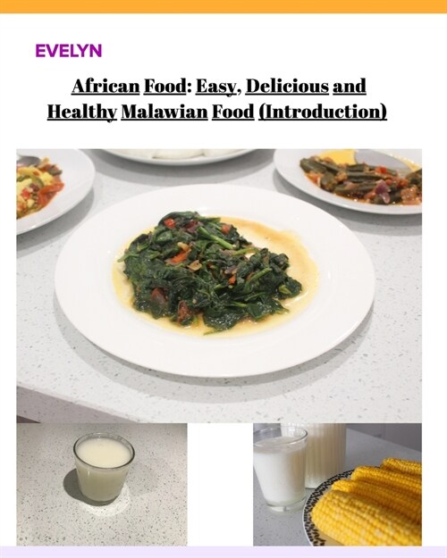 African Food; Easy, Delicious and Healthy Malawian Food (Paperback)