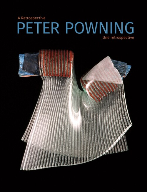 Peter Powning: A Retrospective / Une R?rospective (Hardcover)