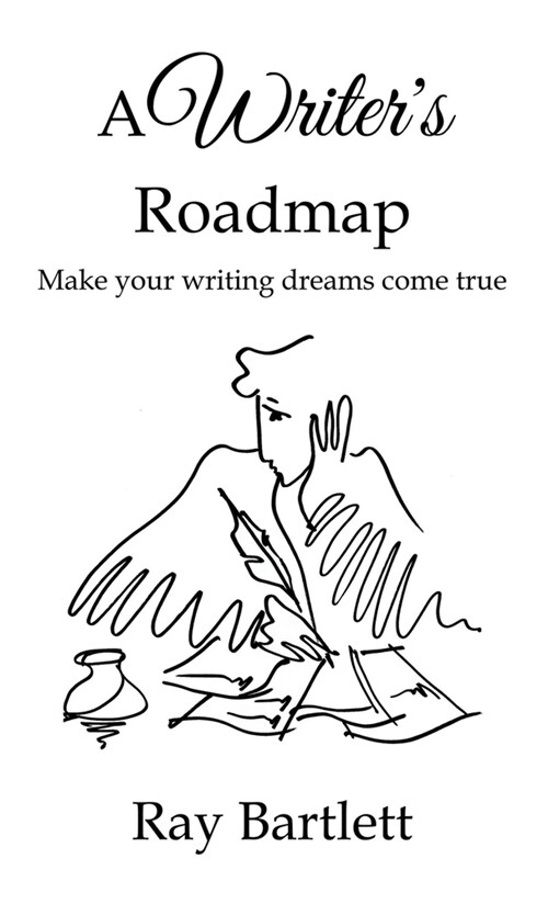 A Writers Roadmap: How to make your writing dreams come true. (Paperback)