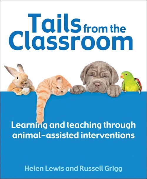 Tails from the Classroom : Learning and teaching through animal-assisted interventions (Paperback)