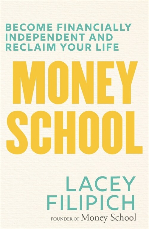 Money School: Become Financially Independent and Reclaim Your Life (Paperback)