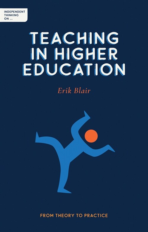 Independent Thinking on Teaching in Higher Education : From theory to practice (Paperback)