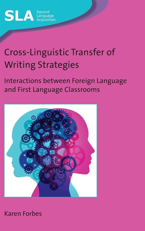 Cross-Linguistic Transfer of Writing Strategies : Interactions between Foreign Language and First Language Classrooms (Hardcover)