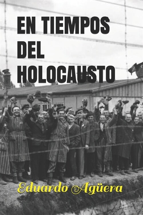 En Tiempos del Holocausto: 풯u?le impuls?al hombre hacer tal atrocidad? Ya que la ?ica escapatoria era la muerte (Paperback)