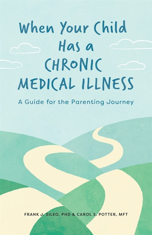 When Your Child Has a Chronic Medical Illness: A Guide for the Parenting Journey (Paperback)