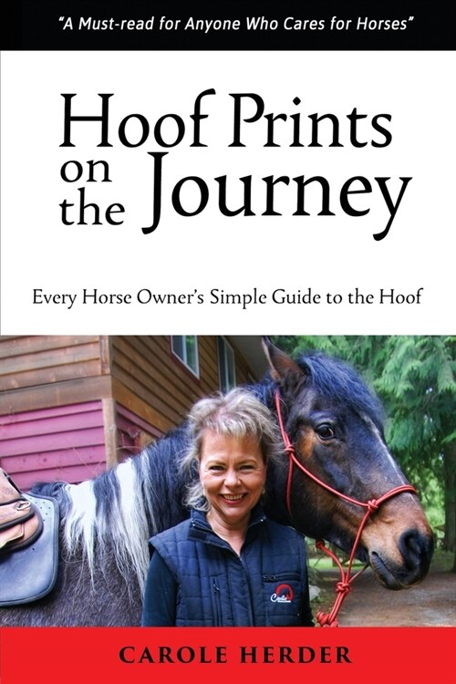 Hoof Prints on the Journey: Every Horse Owners Simple Guide to the Hoof (Paperback)