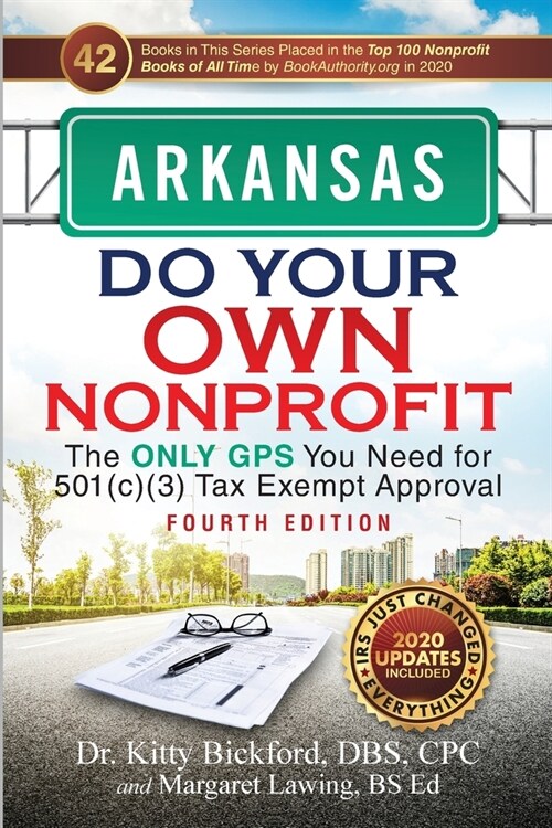 Arkansas Do Your Own Nonprofit: The Only GPS You Need for 501c3 Tax Exempt Approval (Paperback, 4, 2020 Do Your Ow)