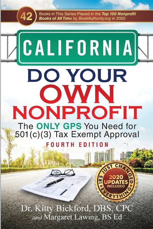 California Do Your Own Nonprofit: The Only GPS You Need for 501c3 Tax Exempt Approval (Paperback, 4, 2020 Do Your Ow)