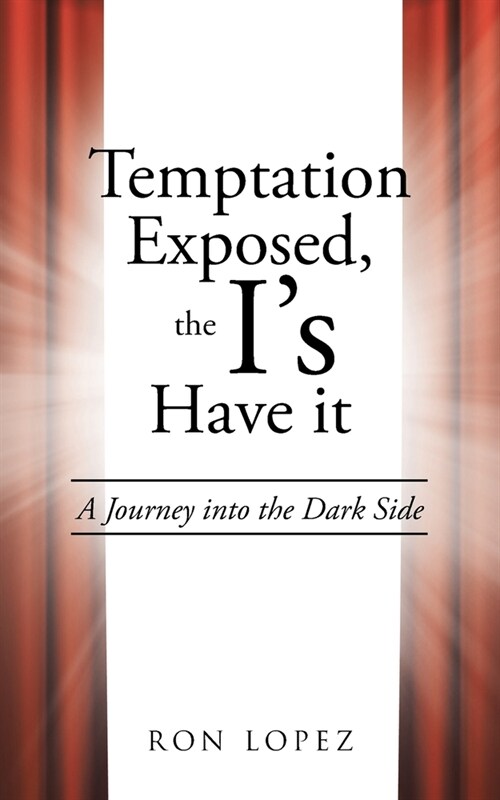 Temptation Exposed, the Is Have it: A Journey into the Dark Side (Paperback)
